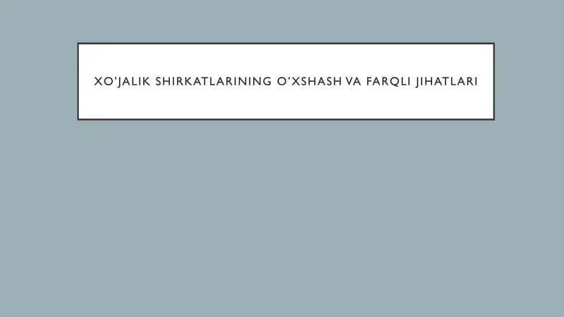 Xo’jalik shirkatlarining o’xshash va farqli jihatlari