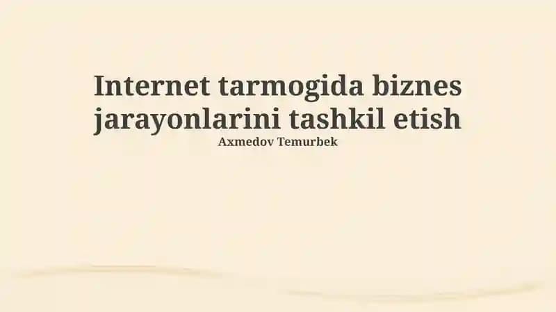 Internetda biznes jarayonlarini tashkil etish