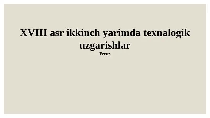XVIII asr ikkinch yarimda texnalogik uzgarishlar