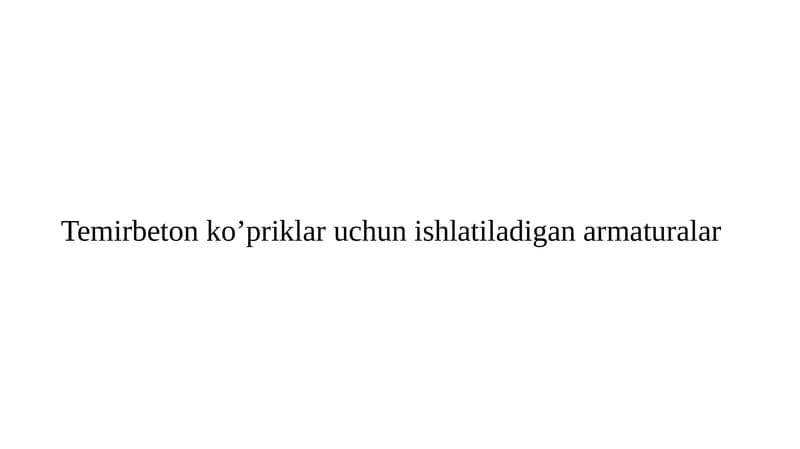 Temirbeton ko’priklar uchun ishlatiladigan armaturalar
