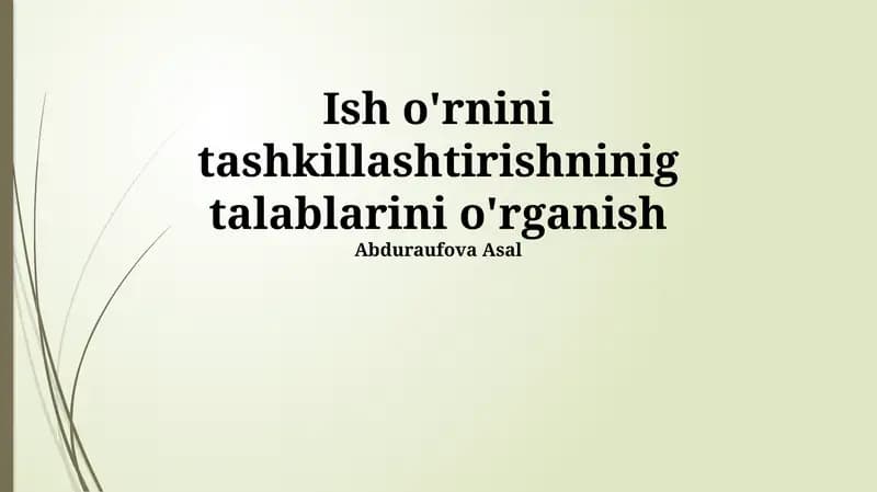 Ish o'rnini tashkillashtirishninig talablarini o'rganish