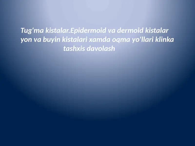 Epidermoid va dermoid kistalar tashxisi va davolashi