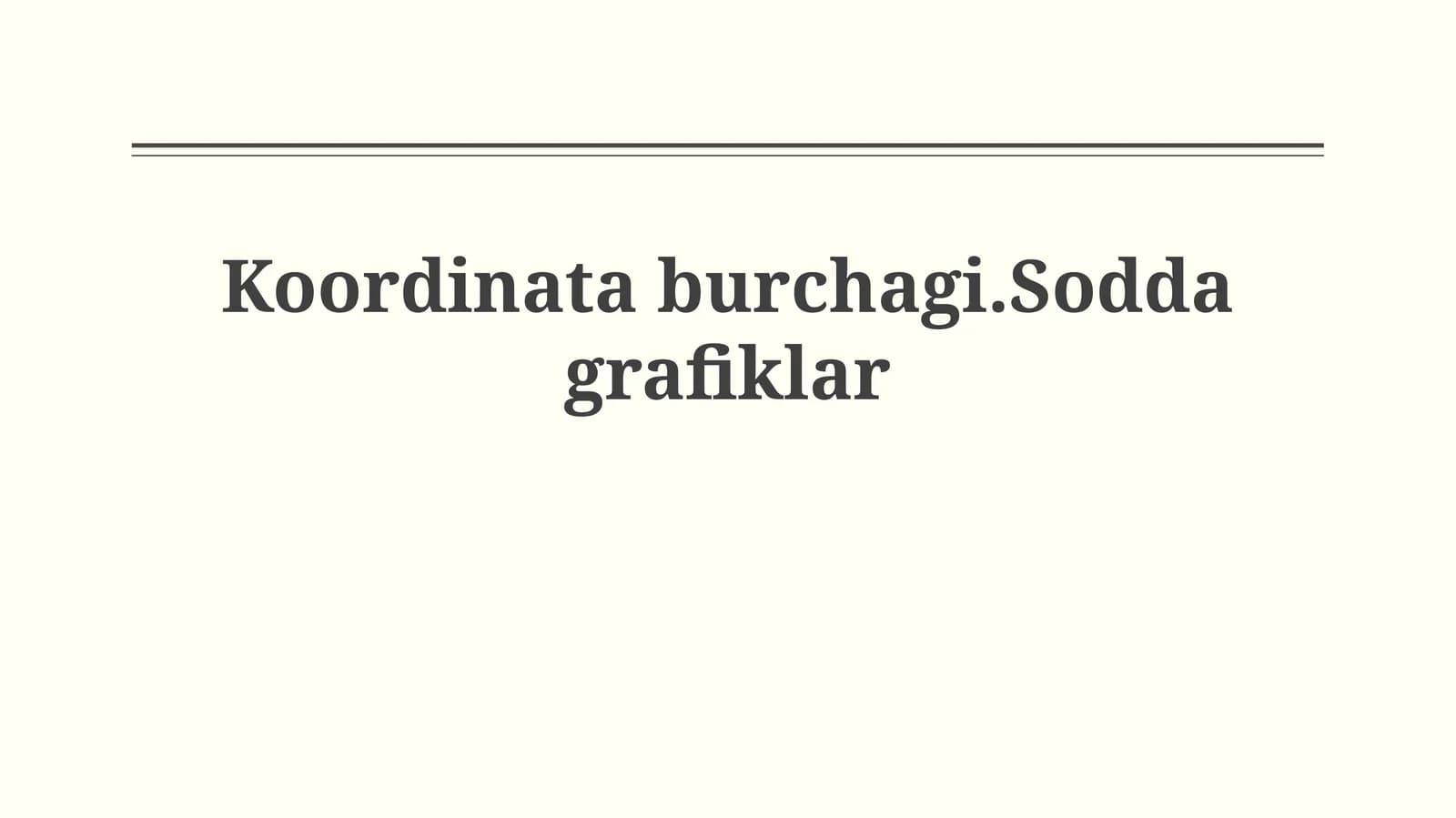 Koordinataburchagi.Soddagrafiklar