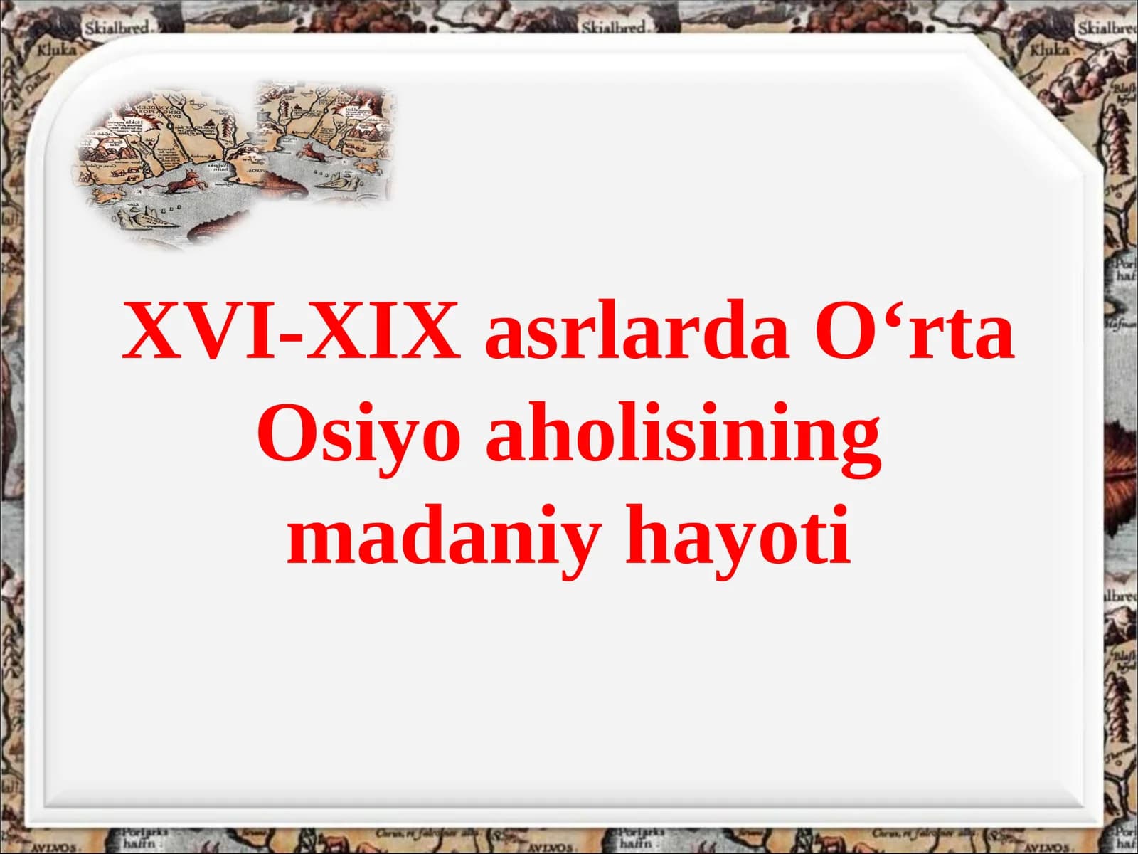 XVI-XIXasrlarda O‘rta Osiyo aholisining madaniy hayoti