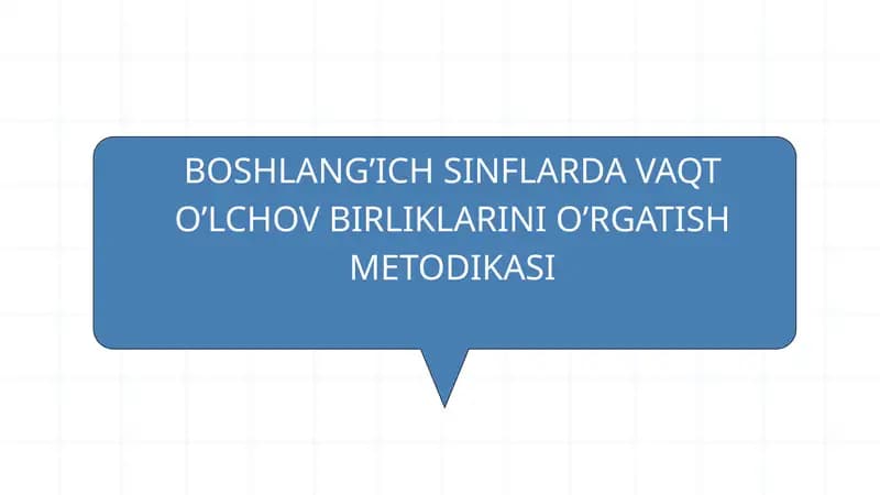BOSHLANG’ICH SINFLARDA VAQT O’LCHOV BIRLIKLARINI O’RGATISH METODIKASI