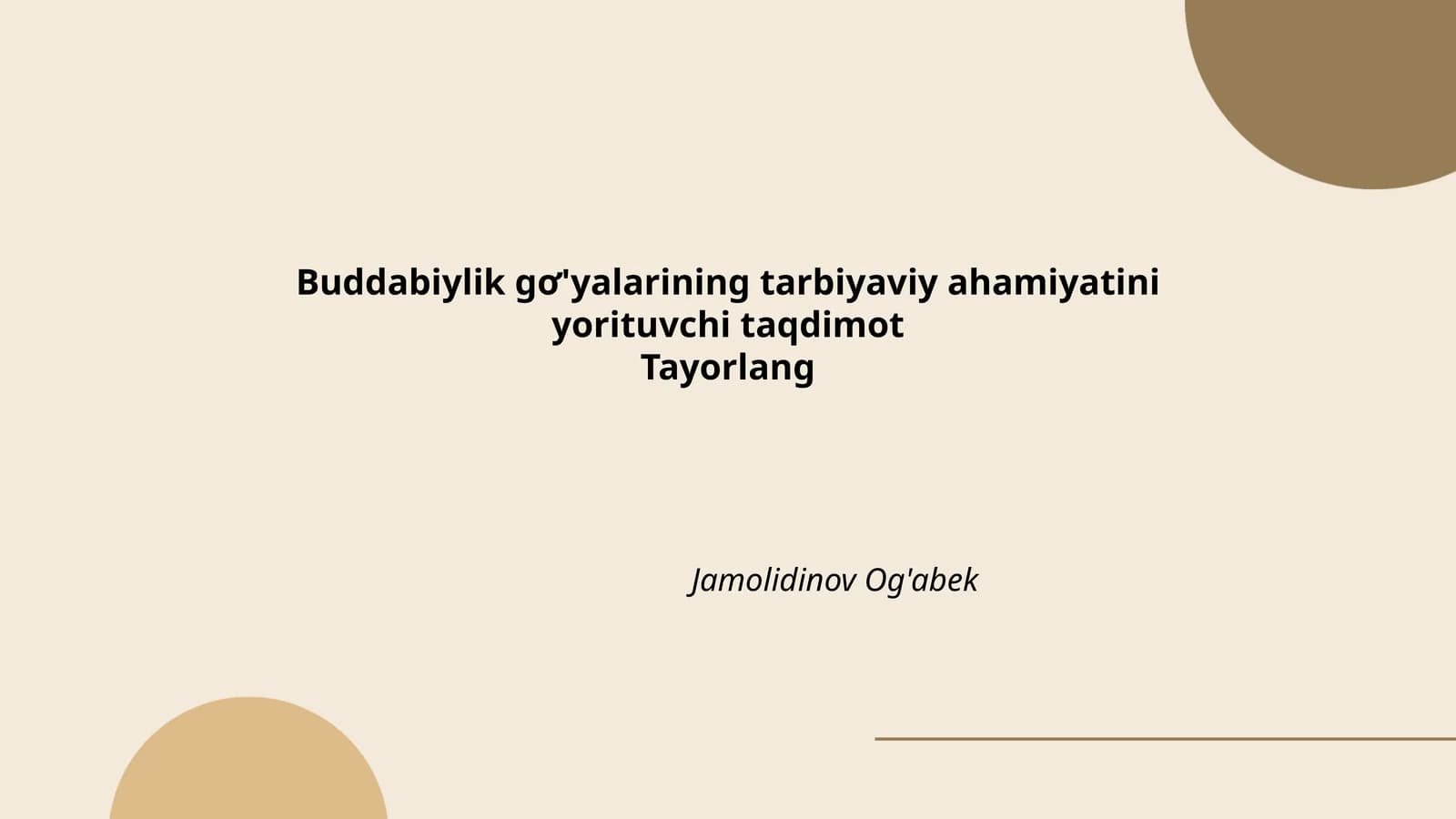 Buddabiylik gơ'yalarining tarbiyaviy ahamiyatini yorituvchi taqdimot Tayorlang