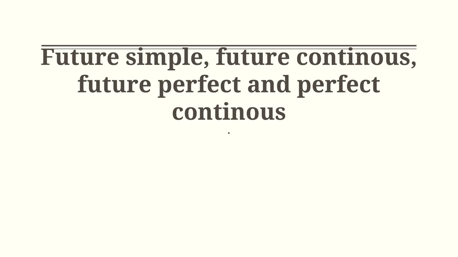 Future Tenses: Forms and Uses