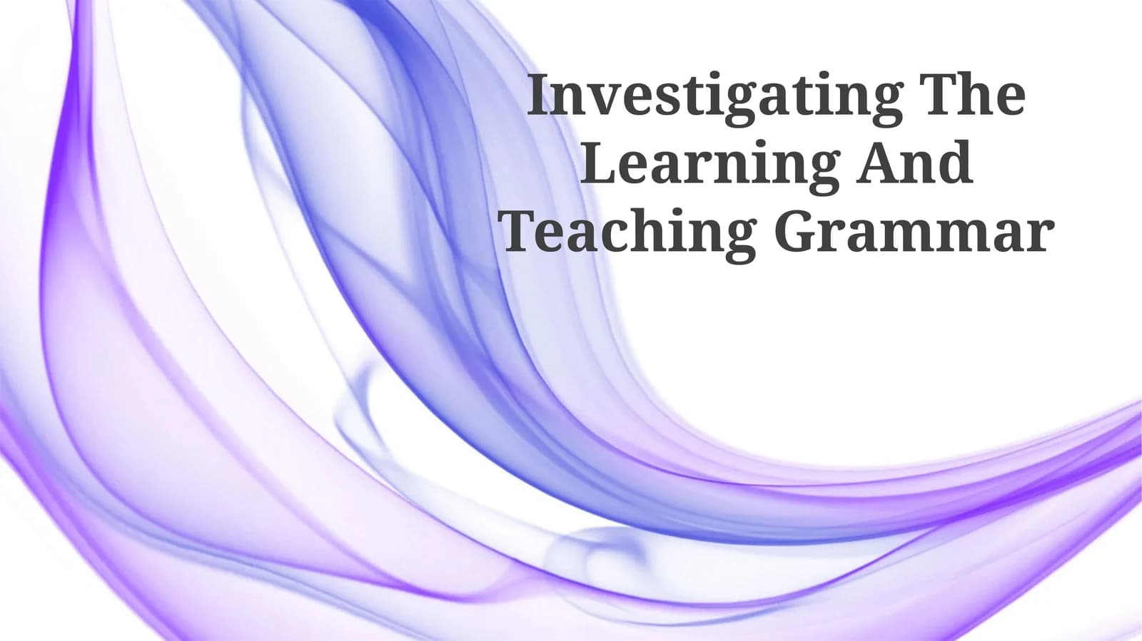 Investigating The Learning And Teaching Grammar