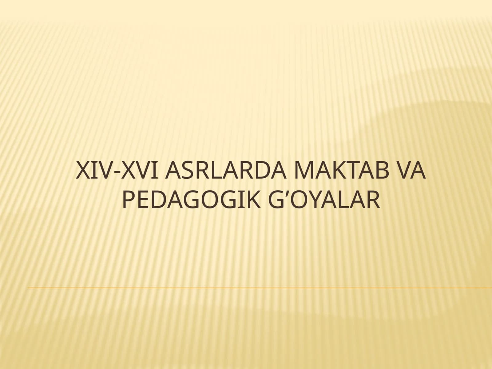 XIV-XVI ASRLARDA MAKTAB VA PEDAGOGIK G’OYALAR