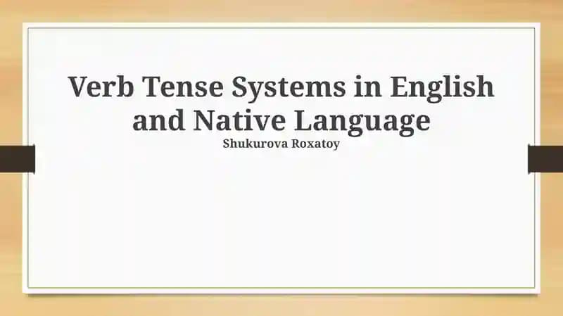 Verb Tense Systems in English and Native Language