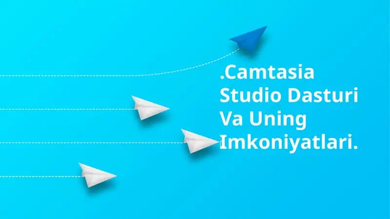 Camtasia Studio Dasturi Va Uning Imkoniyatlari