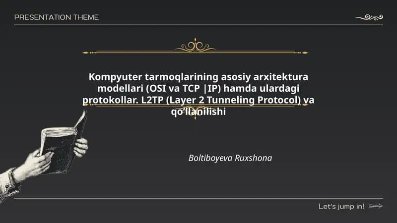 Kompyuter tarmoqlarining asosiy arxitektura modellari (OSI va TCP |IP) hamda ulardagi protokollar. L2TP (Layer 2 Tunneling Protocol) va qo‘llanilishi