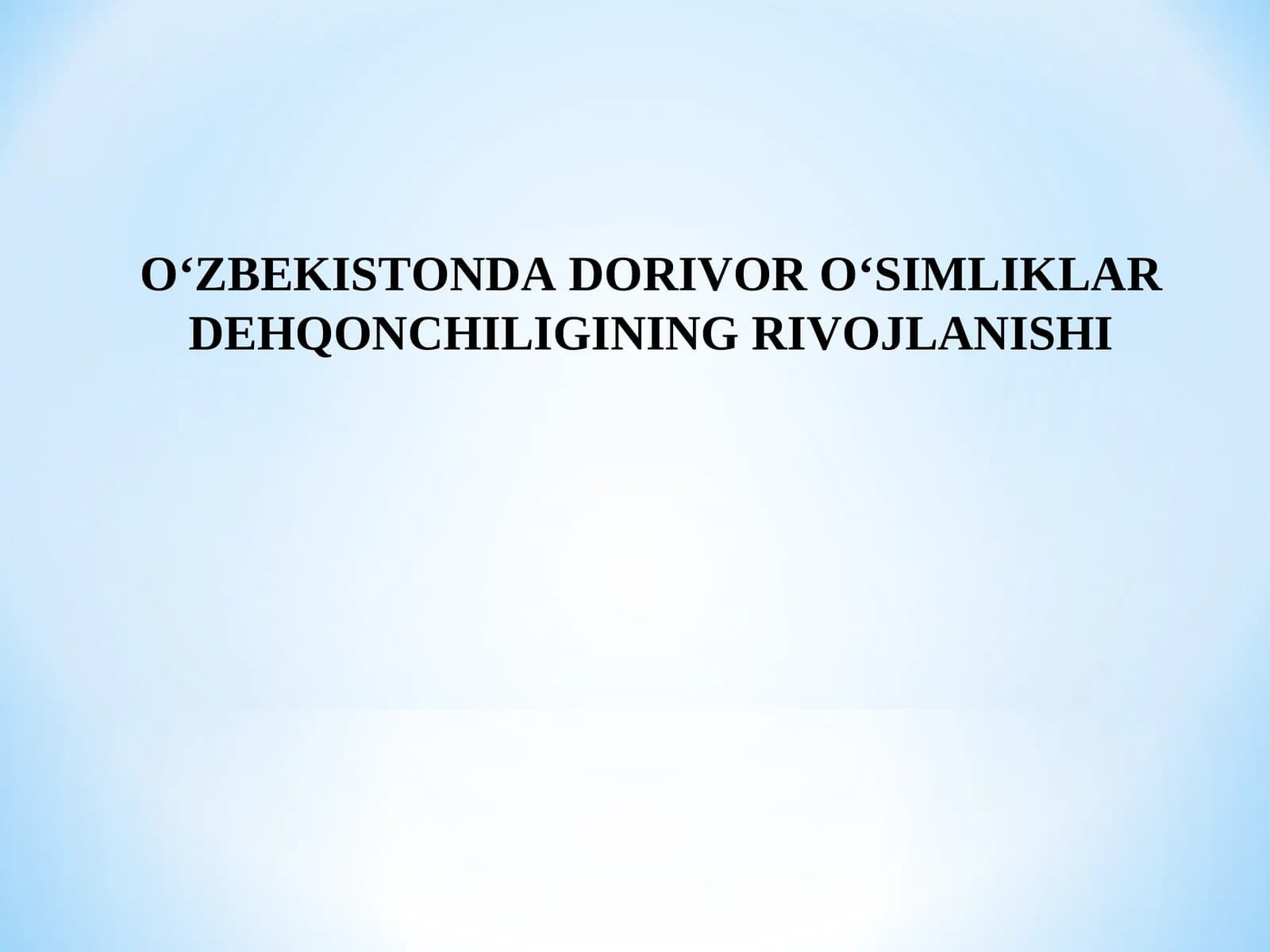 O‘ZBEKISTONDA DORIVOR O‘SIMLIKLAR DEHQONCHILIGINING RIVOJLANISHI
