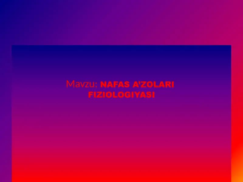 Nafas a'zolari fiziologiyasi pptx