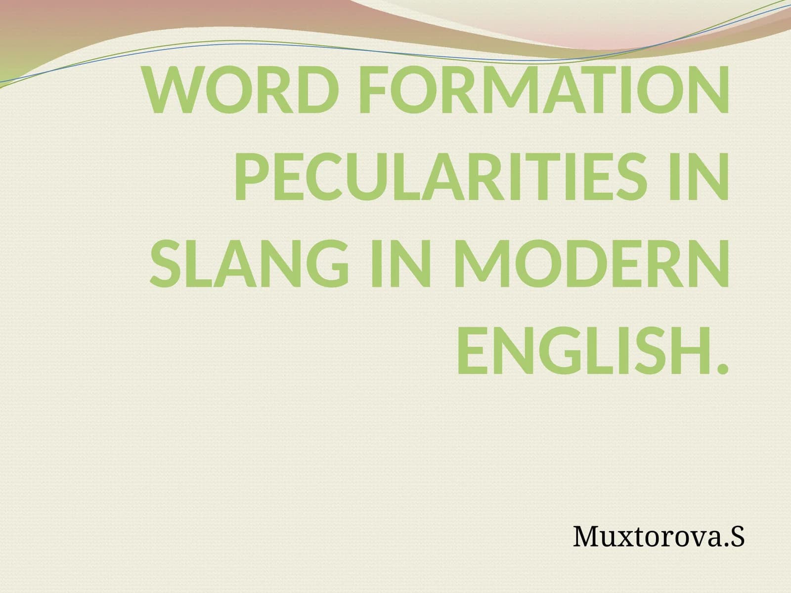 WORD FORMATION PECULARITIES IN SLANG IN MODERN ENGLISH