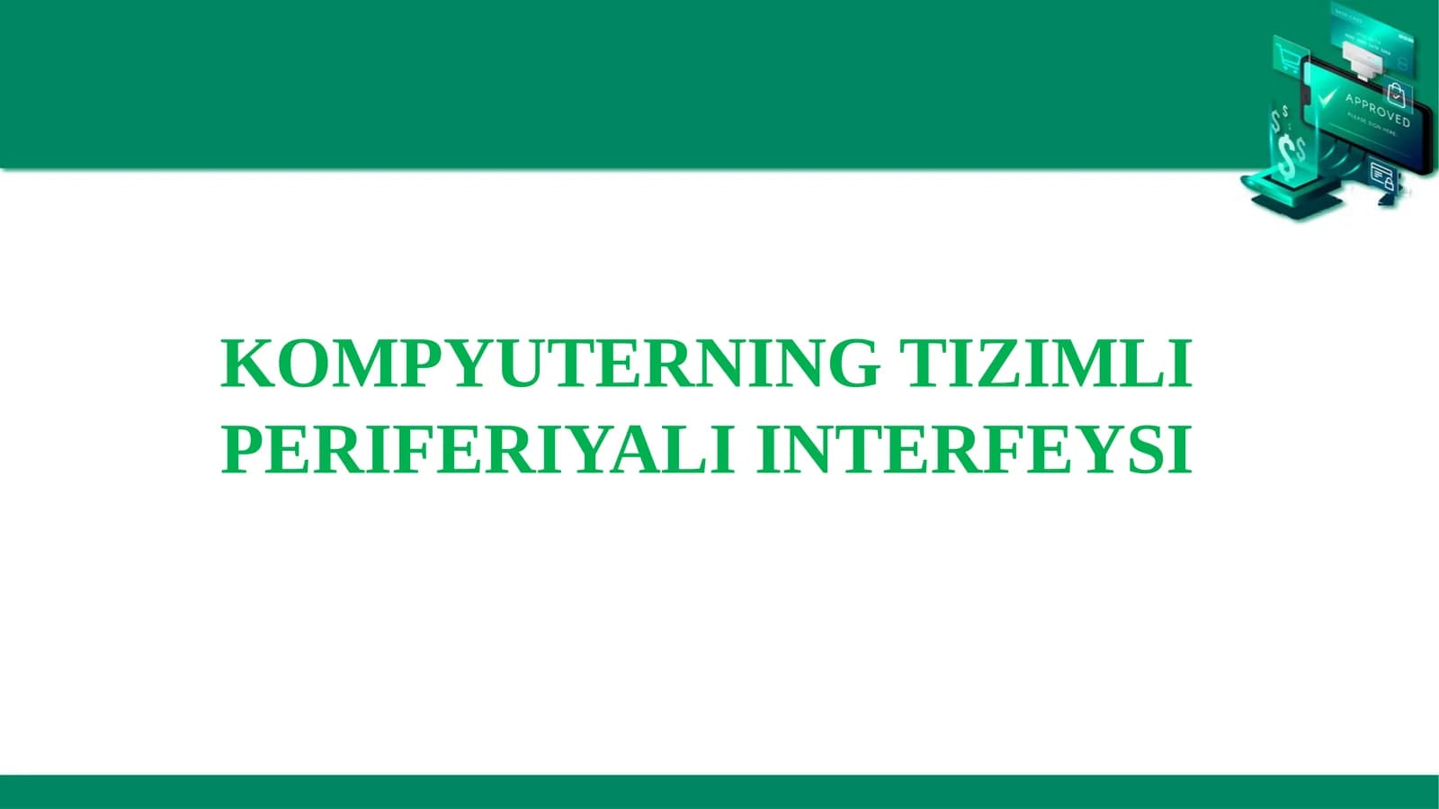 KOMPYUTERNING TIZIMLI PERIFERIYALI INTERFEYSI