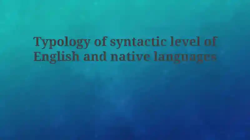 Typology of syntactic level of English and native languages