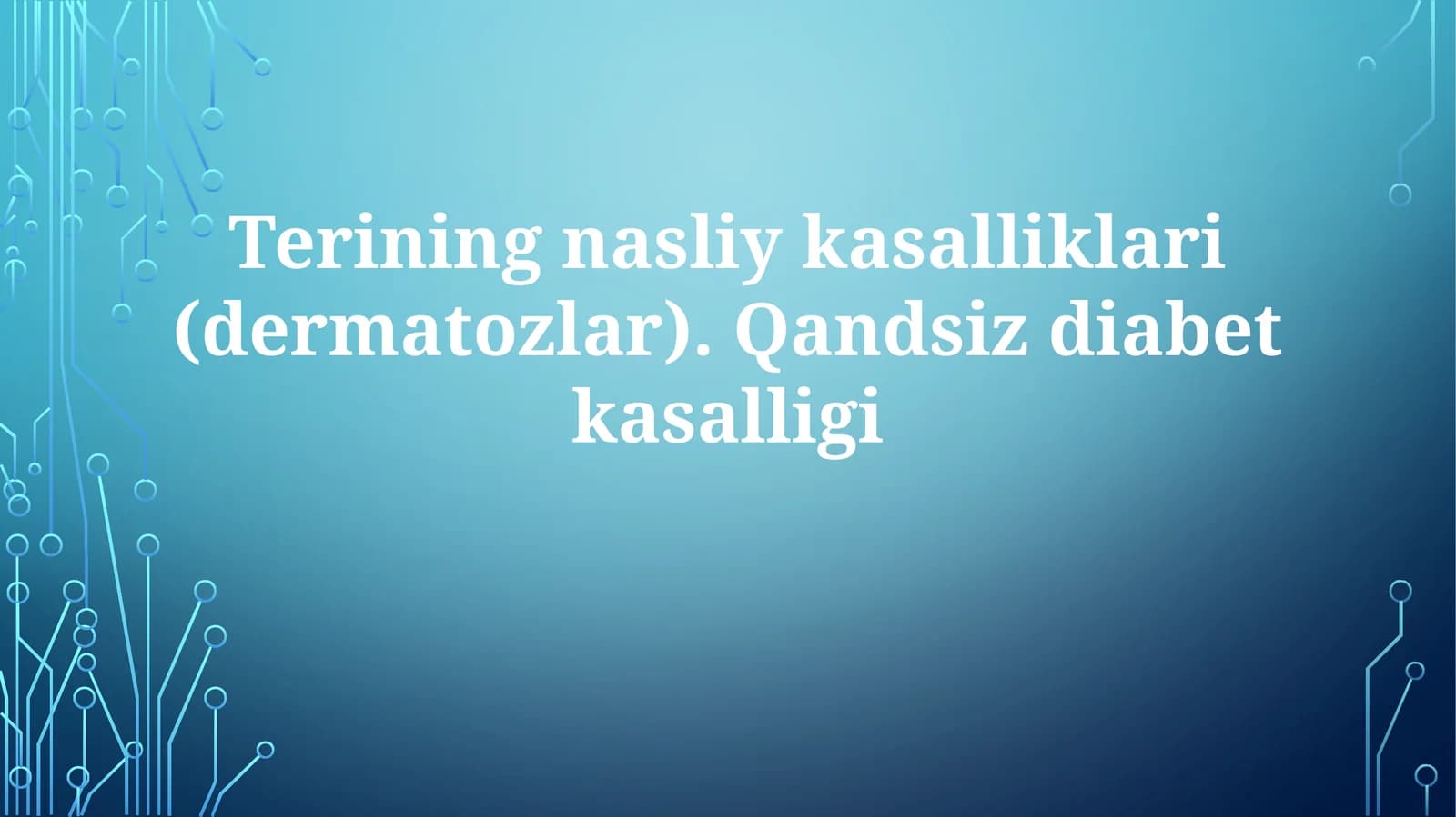 Nasliy teri kasalliklari (dermatozlar) va diabet insipidusning umumiy ma'lumotlarini o'rganish