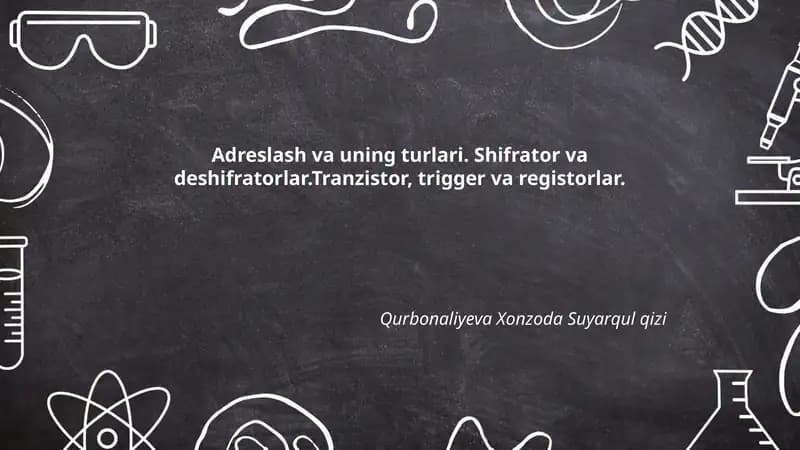Adreslash va uning turlari. Shifrator va deshifratorlar.Tranzistor, trigger va registorlar.