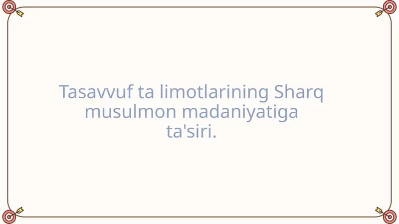 Tasavvuf ta limotlarining Sharq musulmon madaniyatiga ta'siri.
