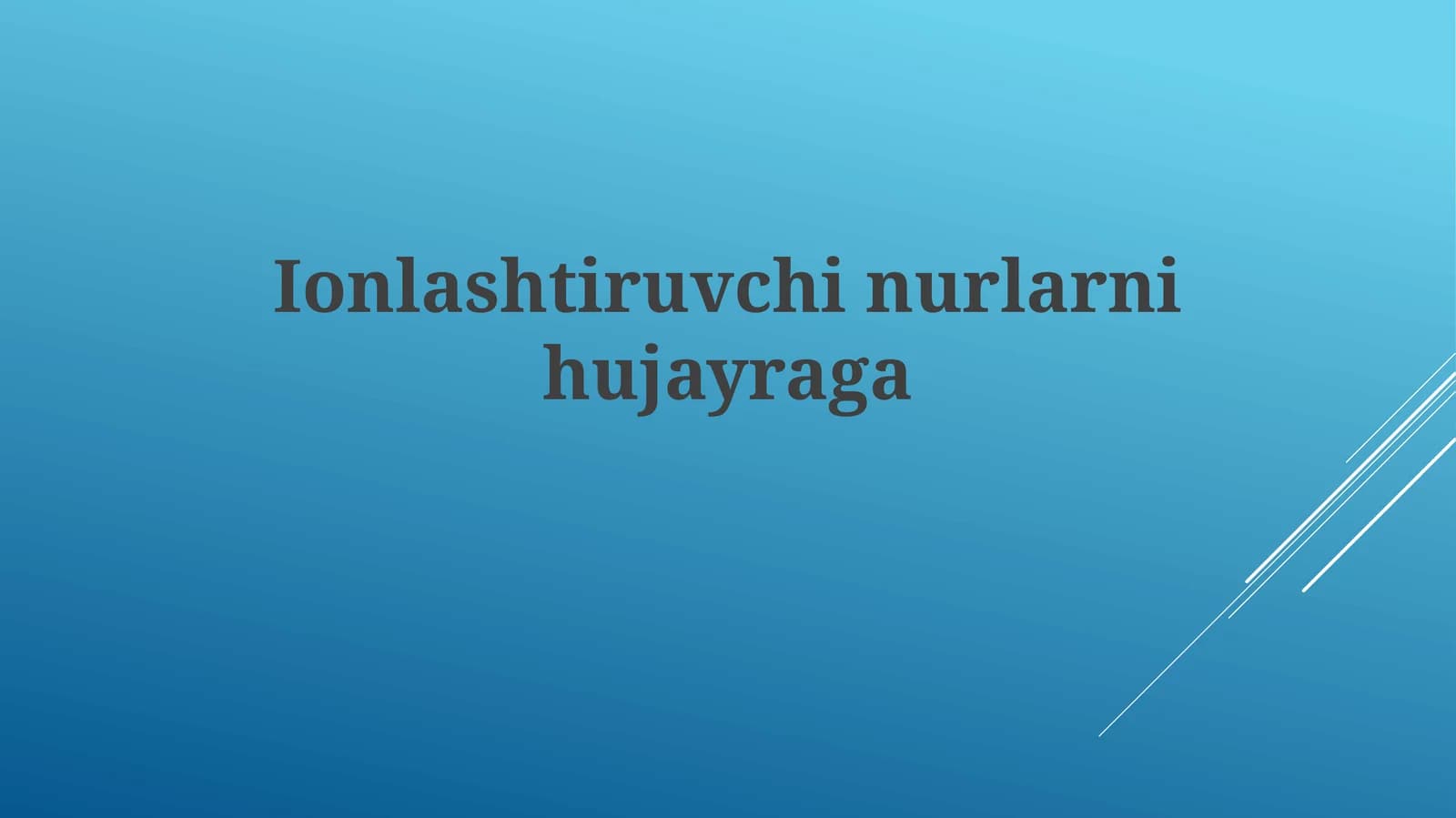 Ionlashtiruvchinurlarnihujayraga