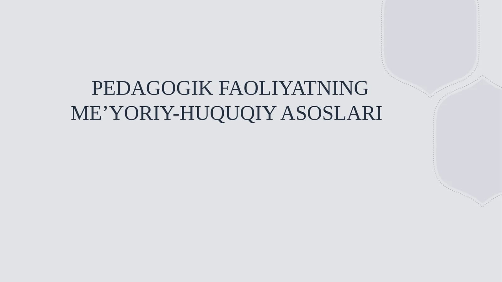 PEDAGOGIK FAOLIYATNING ME’YORIY-HUQUQIY ASOSLARI
