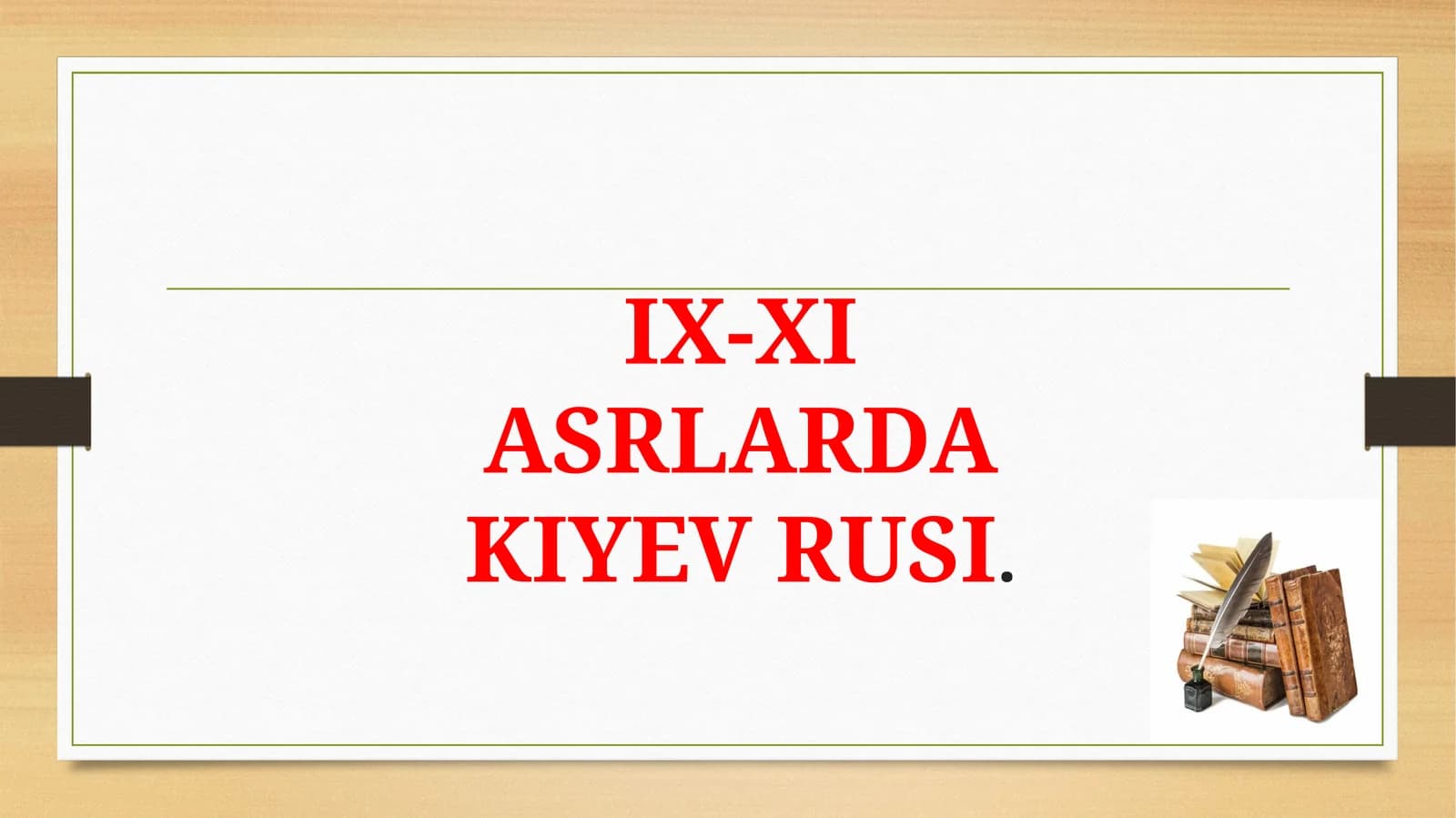 IX-XI ASRLARDAKIYEV RUSI