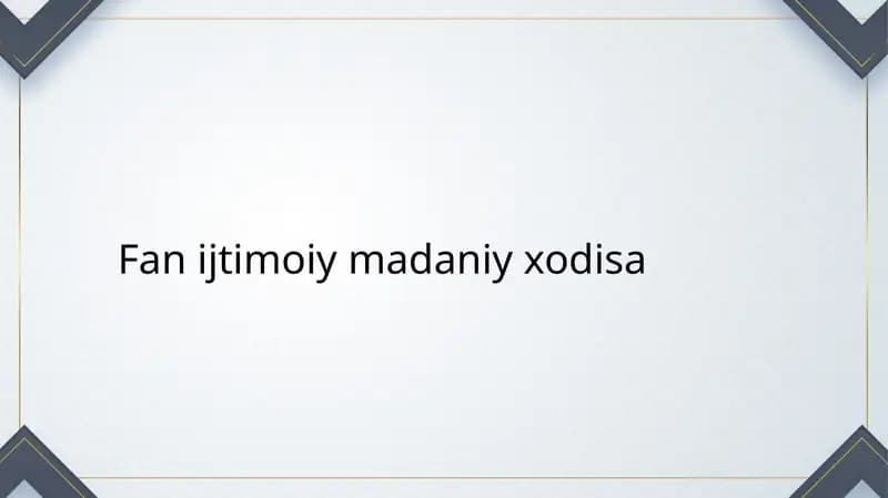 Fan ijtimoiy madaniy xodisa slayd