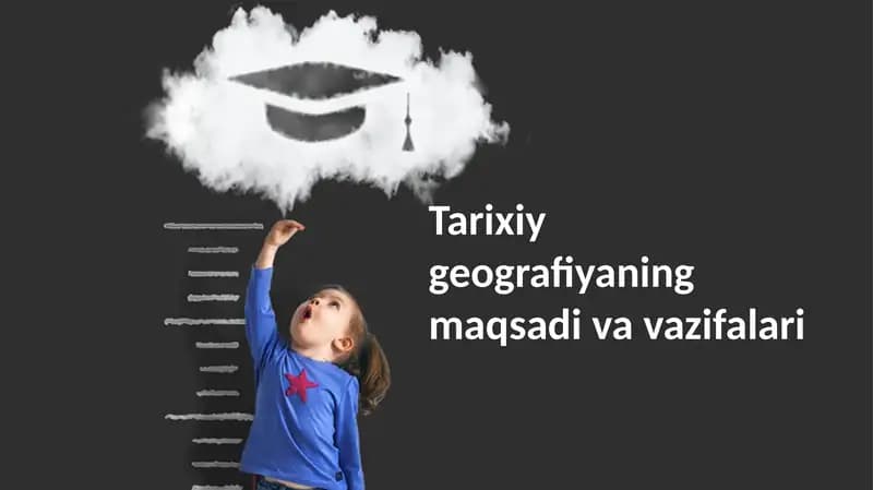 Tarixiy geografiyaning maqsadi va vazifalari