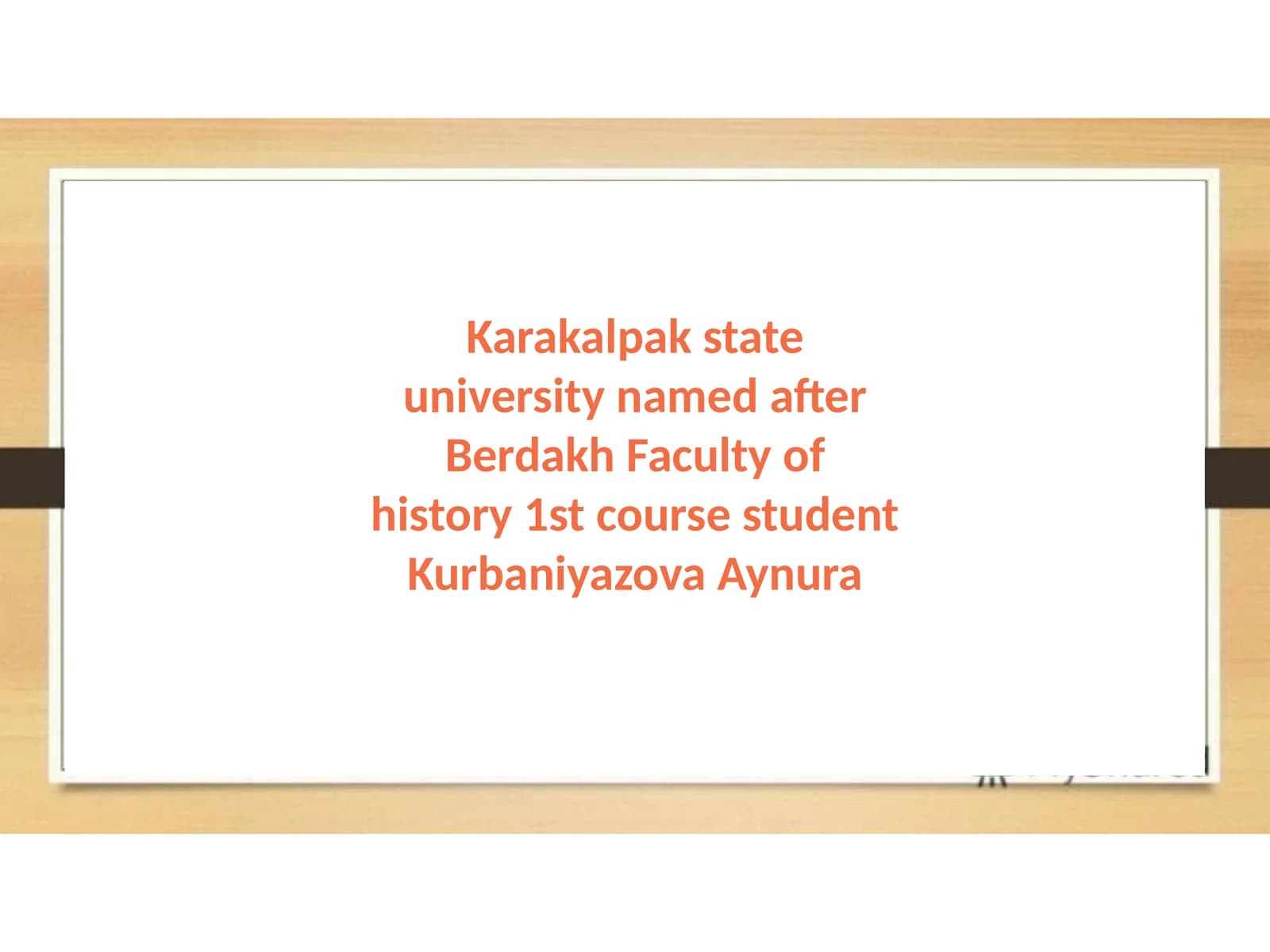 Karakalpak state university named after Berdakh Faculty of history 1st course studentKurbaniyazovaAynura