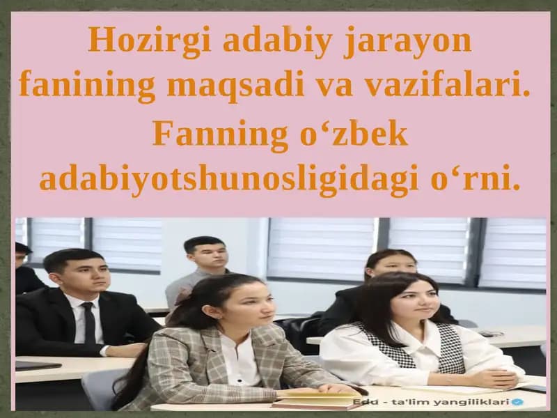 Hozirgi adabiy jarayon fanining maqsadi va vazifalari