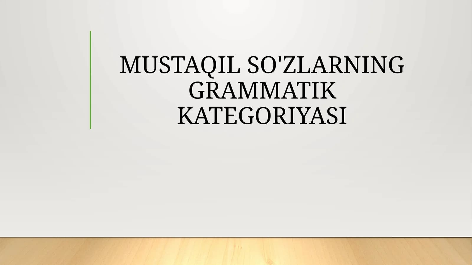 MUSTAQIL SO'ZLARNING GRAMMATIK KATEGORIYASI