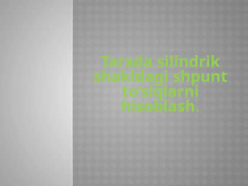 Tarxda silindrik shakldagi shpunt to‘siqlarni hisoblash.