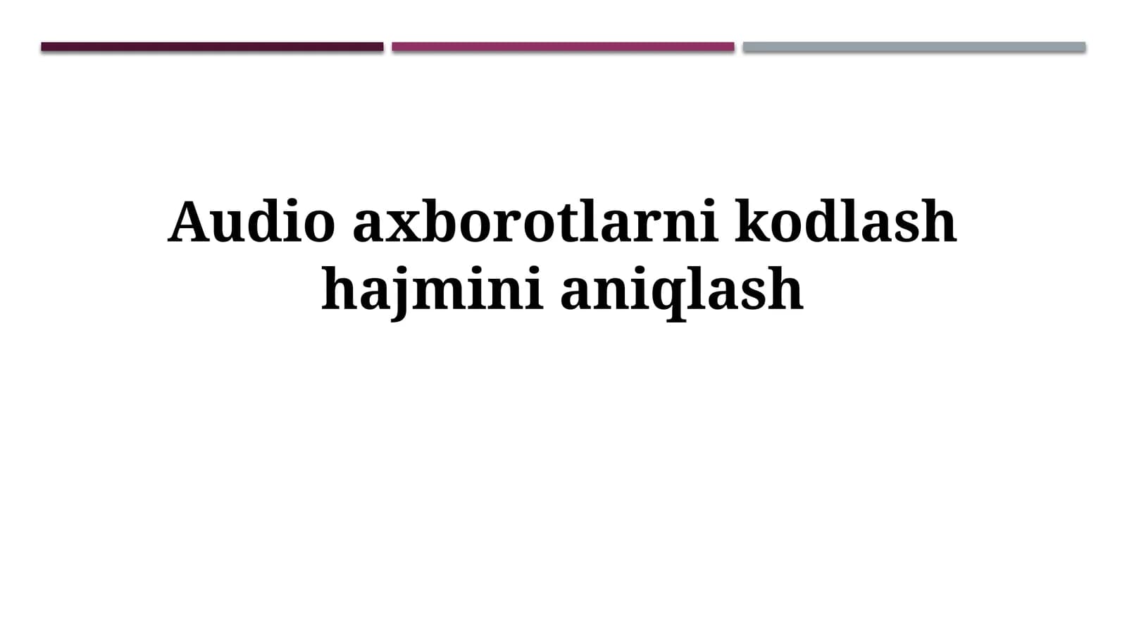 Audio axborotlarni kodlash hajmini aniqlash