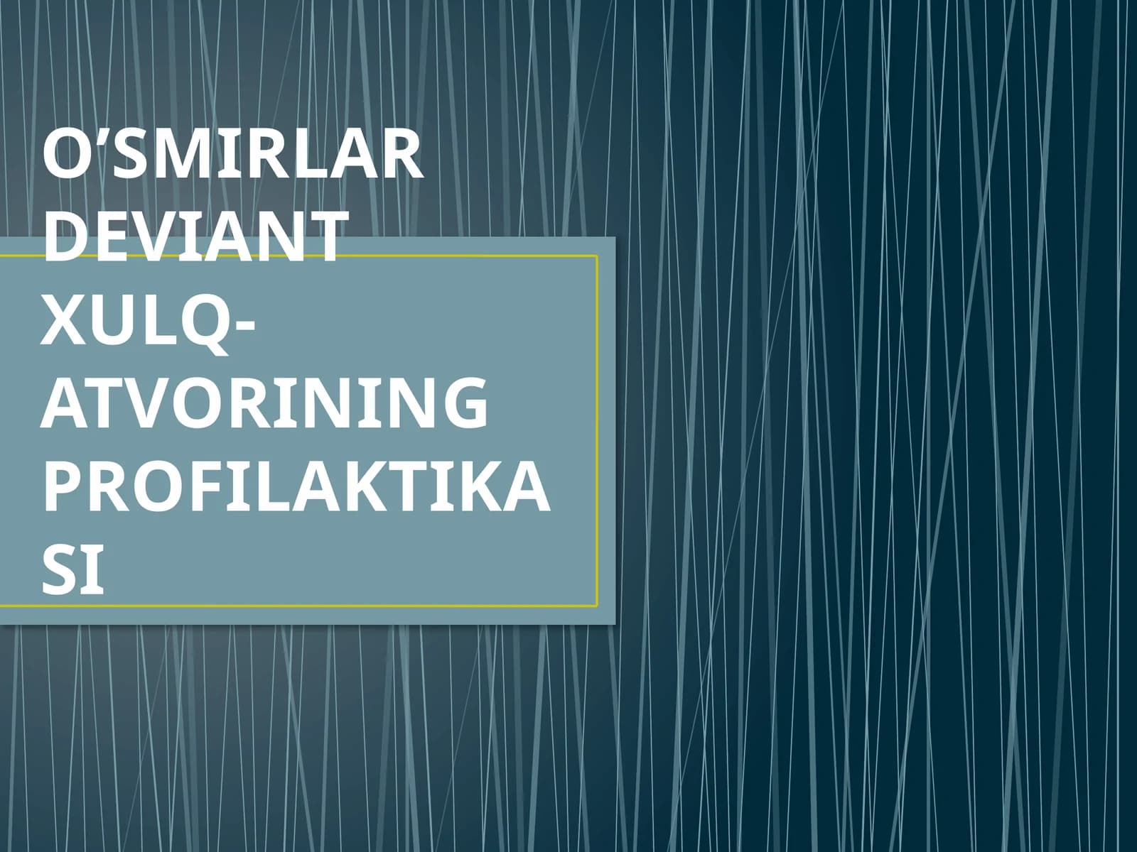 O’SMIRLAR DEVIANT XULQ-ATVORINING PROFILAKTIKASI