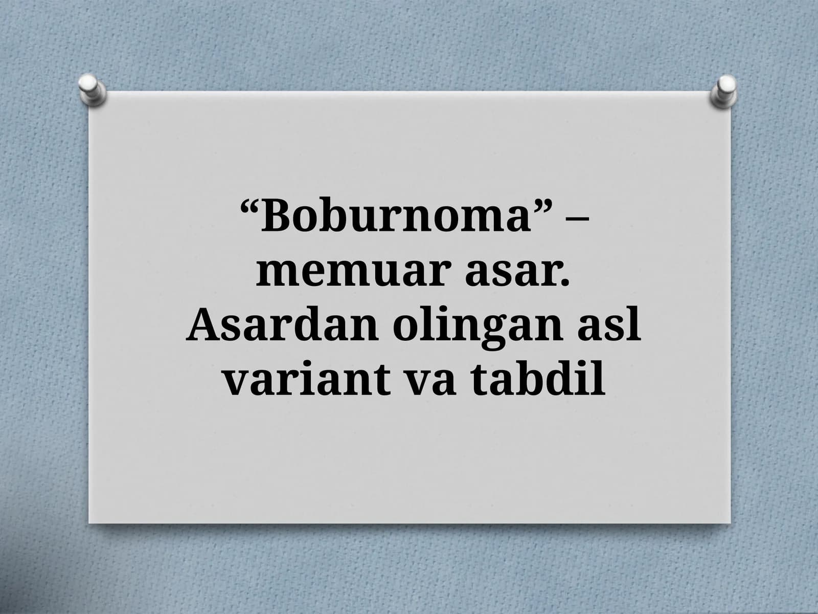 “Boburnoma” – memuar asar. Asardan olingan asl variant va tabdil