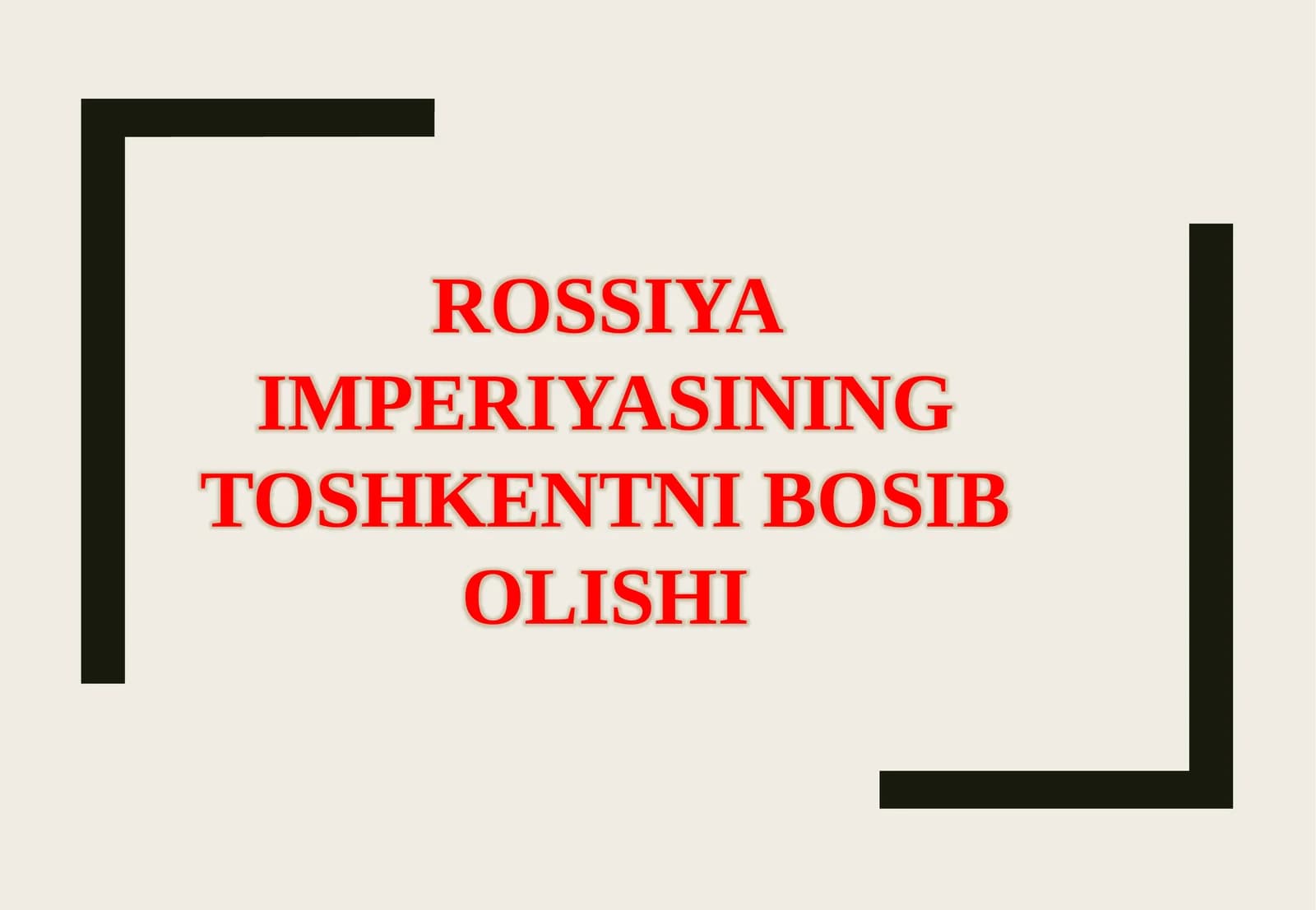 ROSSIYA IMPERIYASINING TOSHKENTNI BOSIB OLISHI