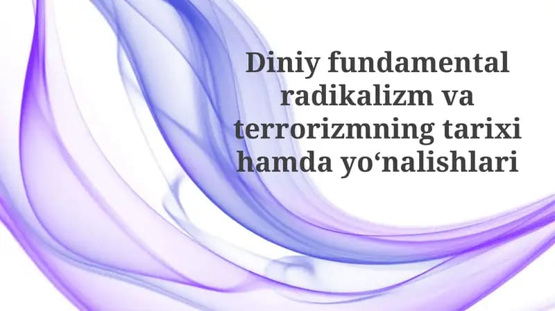 Diniy fundamental radikalizm va terrorizmning tarixi va hayotiy asoslari