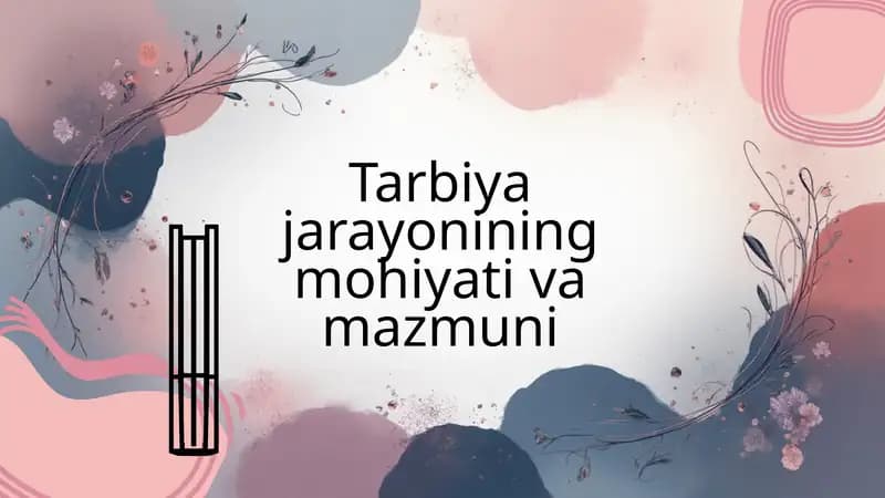 Tarbiya jarayonining mohiyati va mazmuni