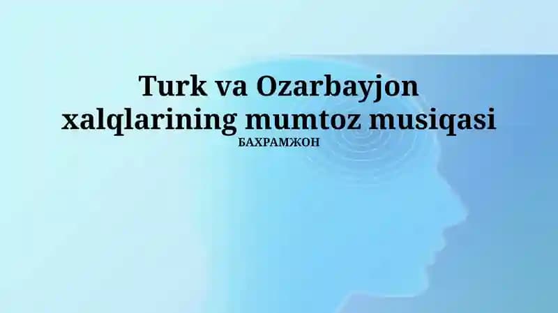 Turk va Ozarbayjon xalqlarining mumtoz musiqasi