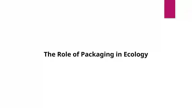 The Role of Packaging in Ecology