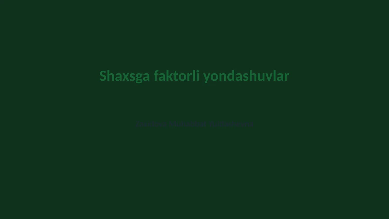 Shaxsga faktorli yondashuvlar