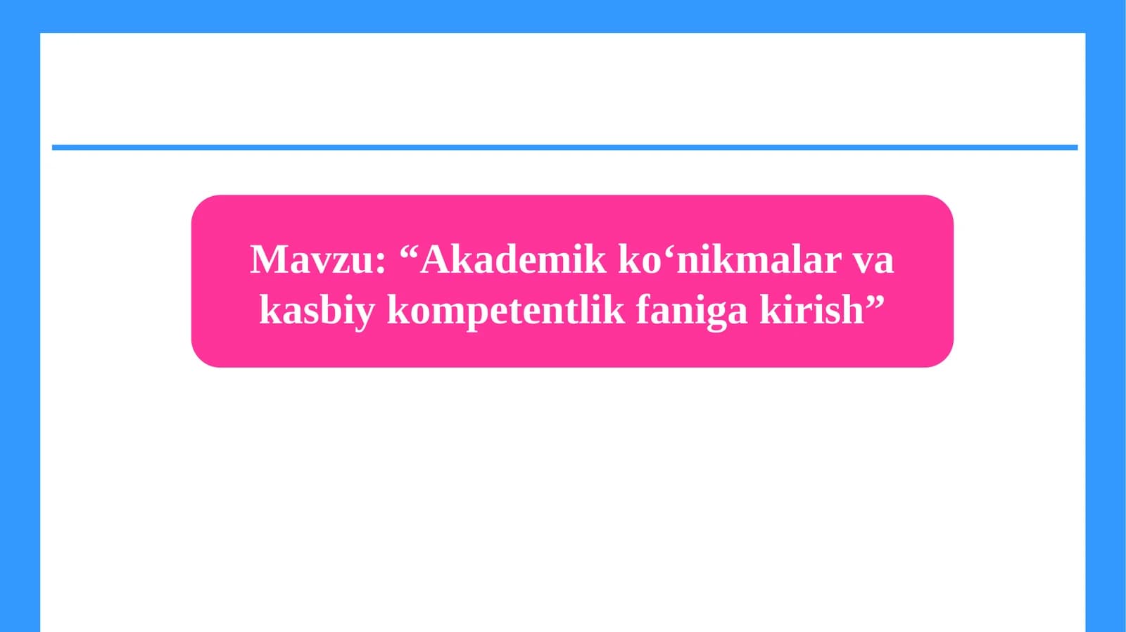 “Akademikko‘nikmalarvakasbiykompetentlikfanigakirish”