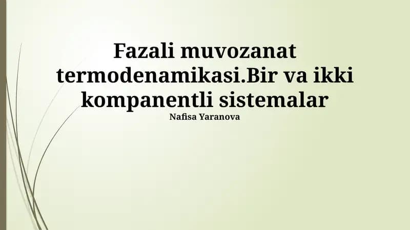 Fazali muvozanat termodenamikasi.Bir va ikki kompanentli sistemalar