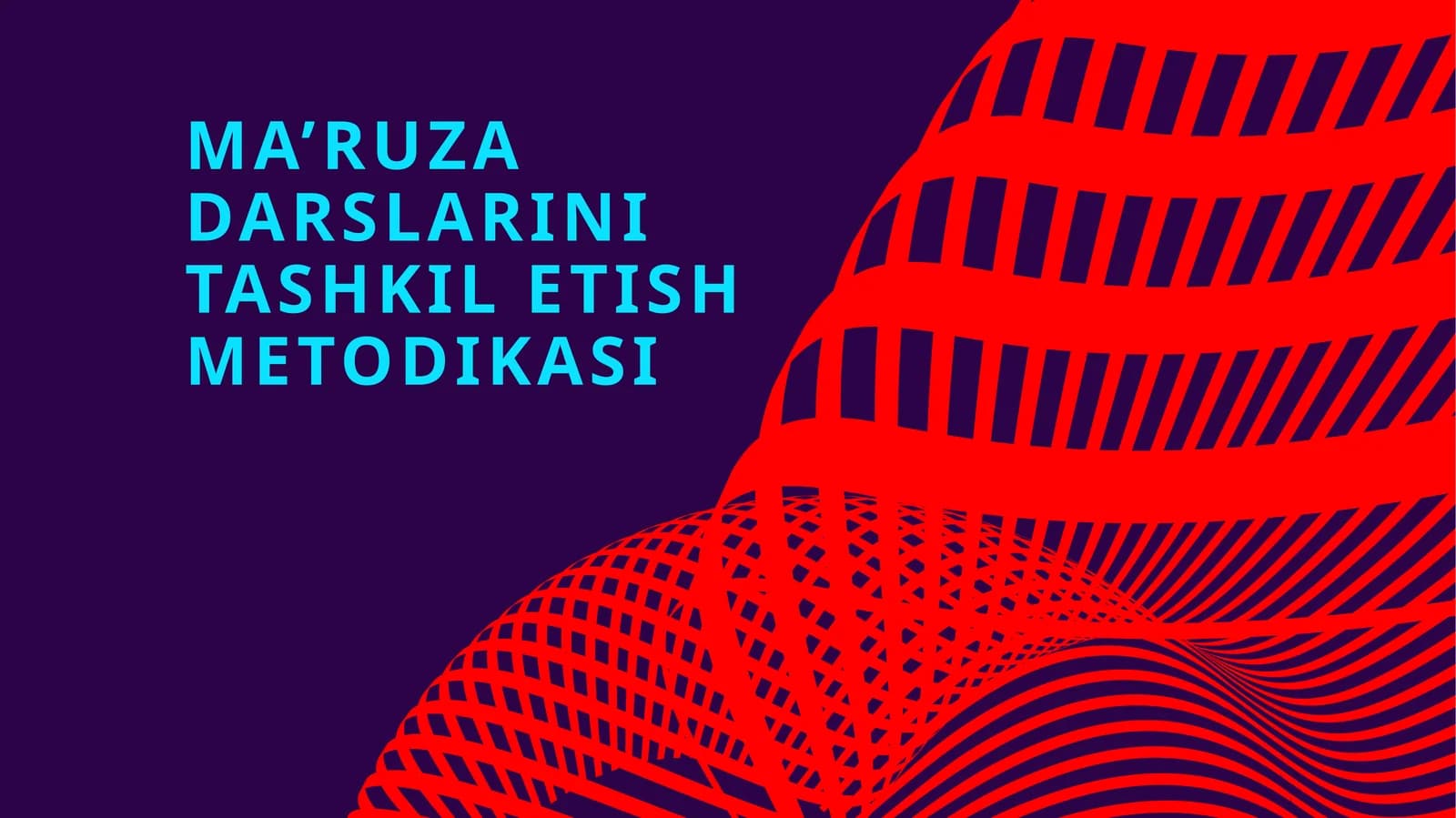 MA’RUZA DARSLARINI TASHKIL ETISH METODIKASI