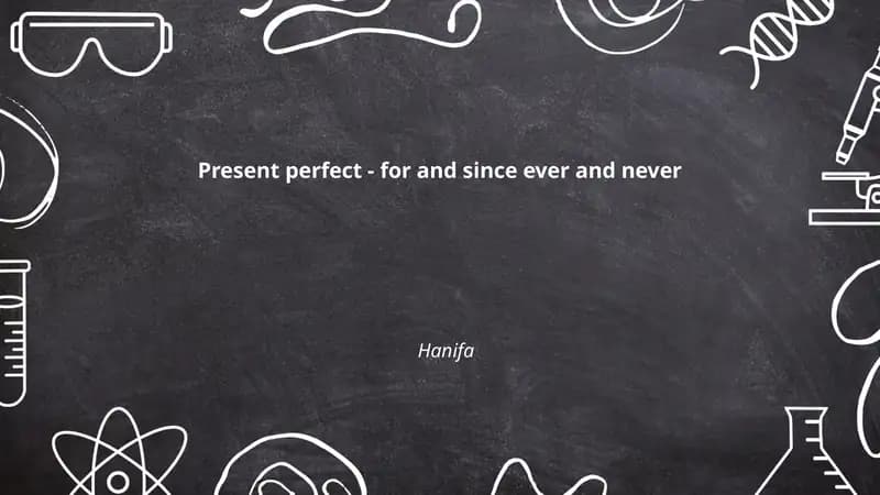 Present perfect - for and since ever and never