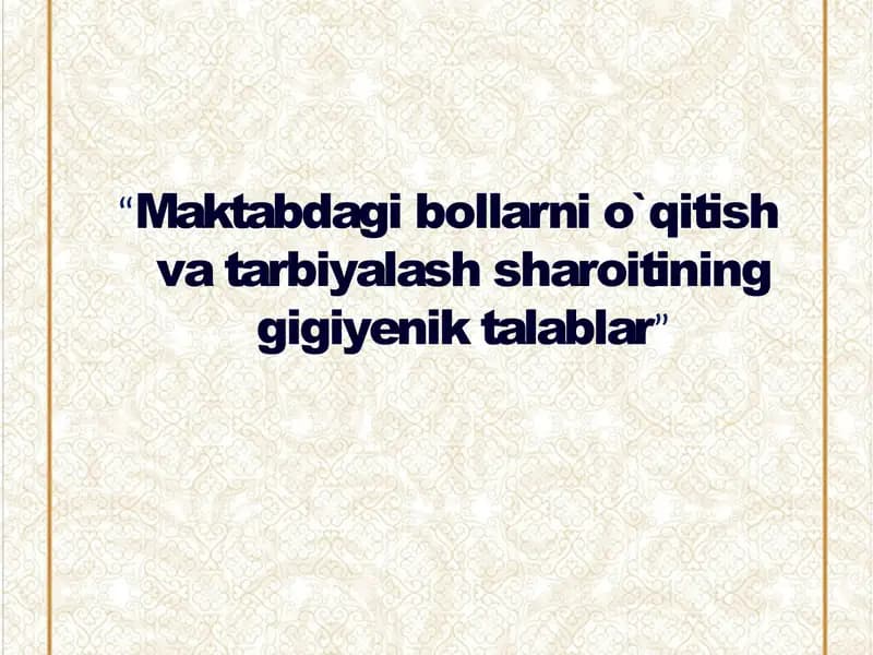 Maktabdagi bollarni o`qitish va tarbiyalash sharoitining gigiyenik talablar