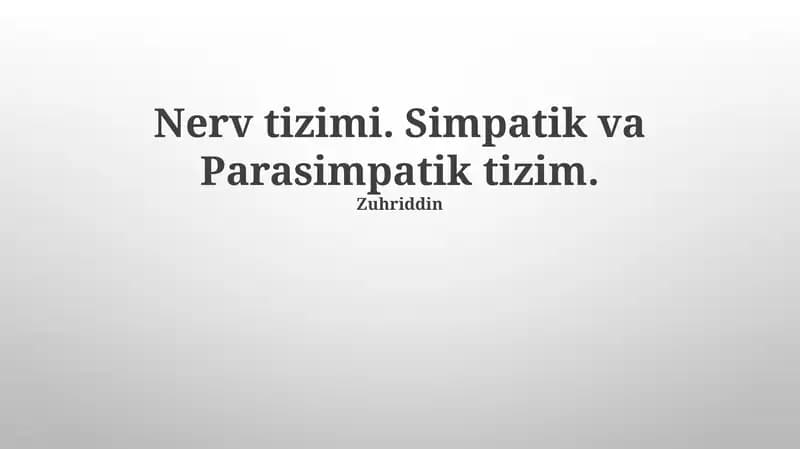 Nerv tizimi. Simpatik va Parasimpatik tizim