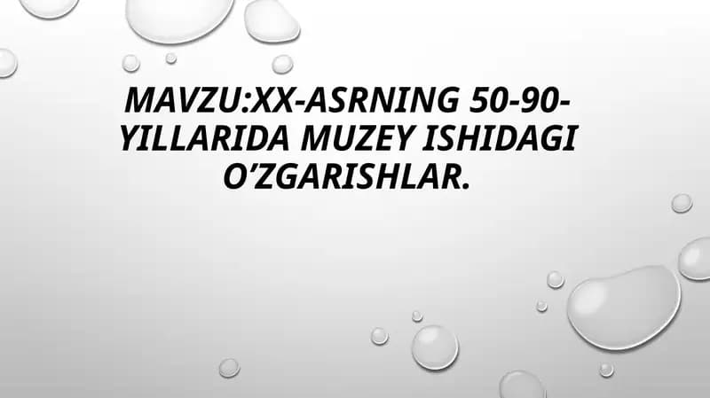 XX-asrning 50-90- yillarida Muzey ishidagio’zgarishlar