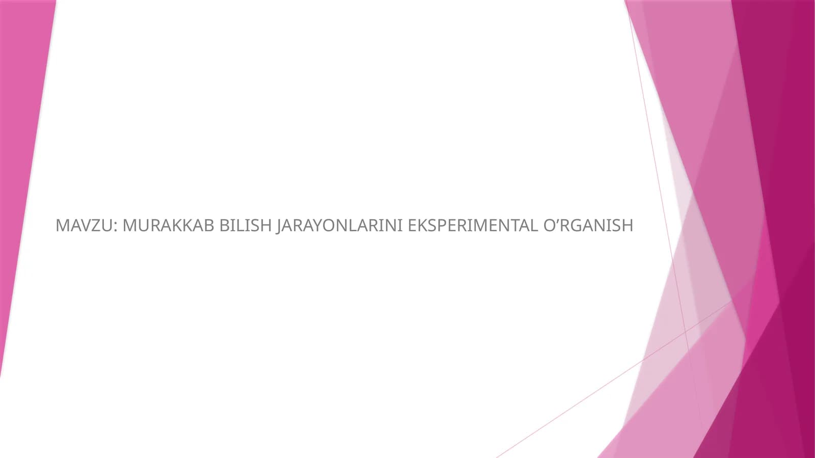 MURAKKAB BILISH JARAYONLARINI EKSPERIMENTAL O’RGANISH